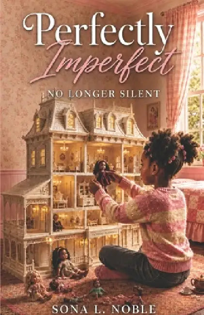 Perfectly Imperfect: No Longer Silent by Sona L. Noble