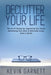 Declutter Your Life: The Art of Tidying Up, Organizing Your Home, Decluttering Your Mind, and Minimalist Living (Less is More!) by Kevin Garnett