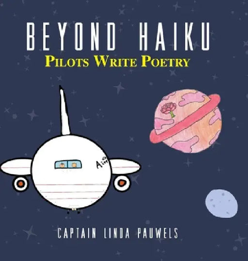 Beyond Haiku: Pilots Write Poetry by Capt Linda Pauwels