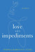 Love and Impediments by Stefka Marinova-Todd