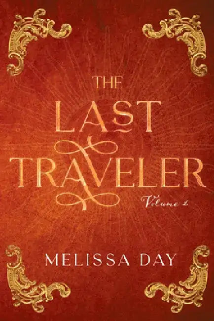 The Last Traveler: Volume 1 by Melissa Day