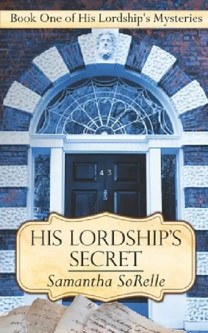His Lordship's Secret by Samantha Sorelle