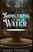 Something In The Water by Sandy Stuckless