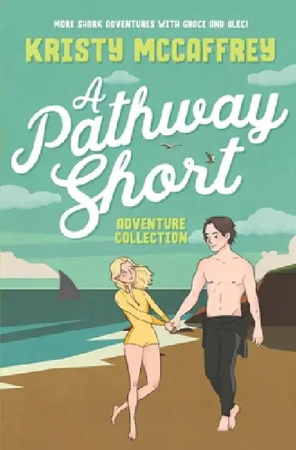 A Pathway Short Adventure Collection: Volumes 1 - 3 by Kristy McCaffrey
