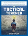 Tactical Teacher: Proven Strategies to Positively Influence Student Learning and Classroom Behavior by Dale Ripley