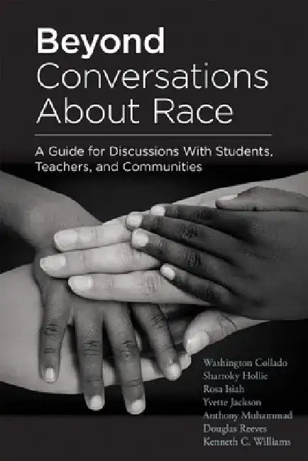 Beyond Conversations about Race: A Guide for Discussions with Students, Teachers, and Communities (How to Talk about Racism in Schools and Implement E by Washington Collado