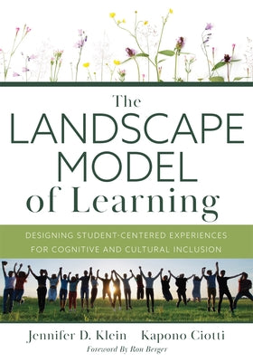 The Landscape Model of Learning: Designing Student-Centered Experiences for Cognitive and Cultural Inclusion by Jennifer D. Klein