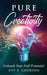 Pure Creativity: Unleash Your Full Potential by Evy F. Looring