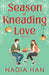 Season of Kneading Love by Nadia Han