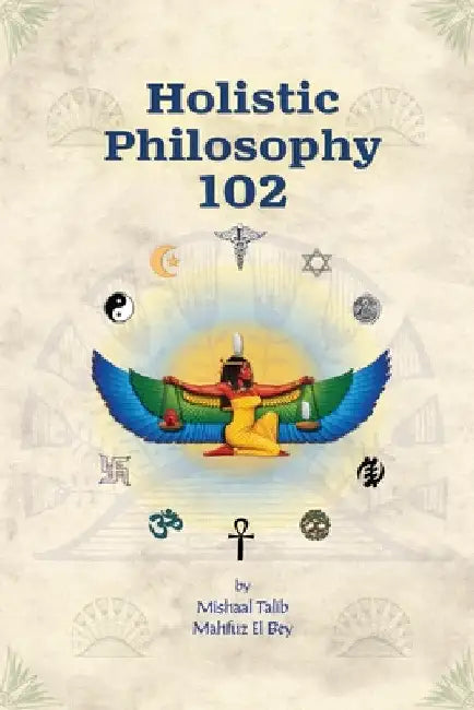 Holistic Philosophy 102 by Mishaal Talib Mahfuz El Bey