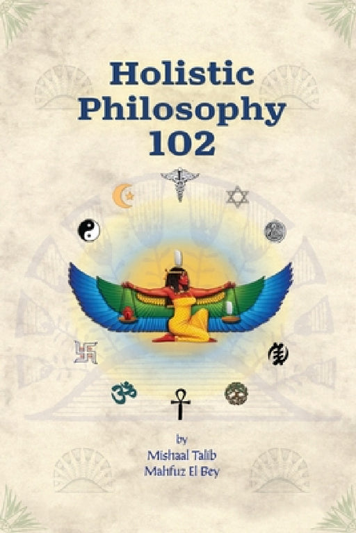Holistic Philosophy 102 by Mishaal Talib Mahfuz El Bey