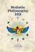 Holistic Philosophy 102 by Mishaal Talib Mahfuz El Bey