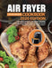 Air Fryer Cookbook For Beginners #2020: 600 Most Wanted Air Fryer Recipes: 1000 Day Easy to Make and Delicious Air Fryer Recipes Plan For Your Family by Jenniffer Jones