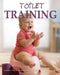 Toilet Training: A Complete Busy Parents' Guide to Toilet Training with Less Stress and Less Mess by Patricia Lawler