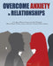 Overcome Anxiety in Relationships: Learn How to Manage Anxiety to Save Your Relationship（Manage Negative Thinking, Jealousy, Attachment, Insecu by Elisa Watson