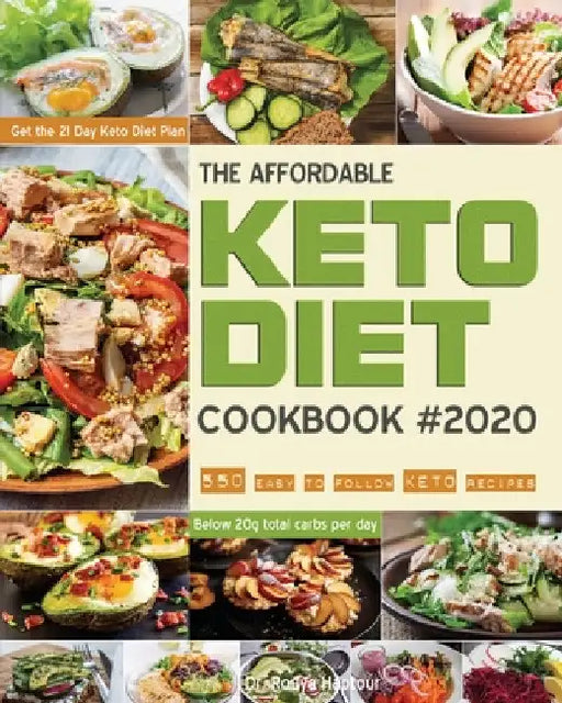 The Affordable Keto Diet Cookbook: 550 easy to follow keto recipes - Get the 21 Day Keto Diet Plan - Below 20g total carbs per day. by Rouya Haptour