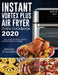 Instant Vortex Plus Air Fryer Oven Cookbook 2020: Easy, Quick and Healthy Recipes for Smart People On a Budget by Ashley Crawford