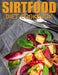 Sirtfood Diet Cookbook: The Comprehensive Guide to lose Rapid Weight, Burn Fat, and Transform your Lifestyle by Jenson Jamsen