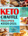 Keto Chaffle Recipes #2020-2021: Quick, Easy and Mouthwatering Low Carb Ketogenic Chaffle Recipes to Boost Brain Health and Reverse Disease by Amanda Collins