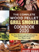 The Complete Wood Pellet Grill Smoker Cookbook 2020: The Most Delicious and Mouthwatering Pellet Grilling BBQ Recipes For Your Whole Family by Perry Brian