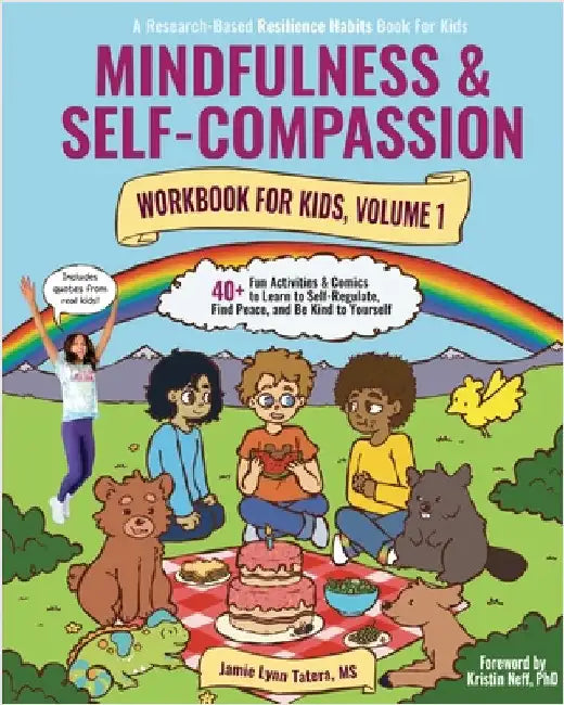 Mindfulness and Self-Compassion Workbook for Kids, Volume 1: 40+ Fun Activities & Comics to Learn to Self-Regulate, Find Peace, and Be Kind to Yoursel by Tatera, Jamie Lynn