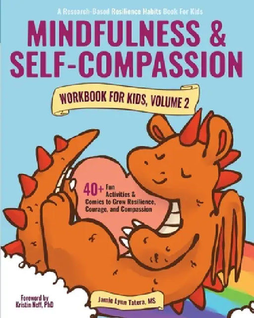 Mindfulness and Self-Compassion Workbook for Kids, Volume 2: 40+ Fun Activities & Comics to Grow Resilience, Courage, and Compassion (Full Color Editi by Jamie Lynn Tatera, Kristin Neff, Alyssa Brown