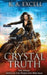 Crystal Truth: the Third Novel in the Projector War Saga by K. A. Excell