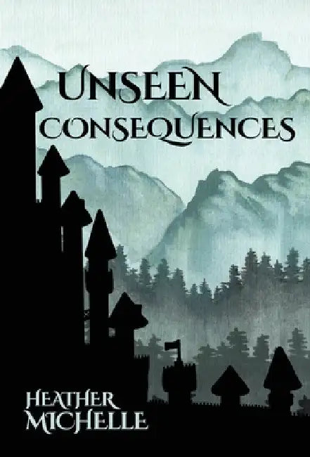 Unseen Consequences by Heather Michelle