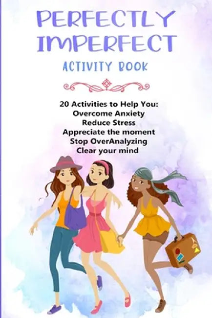 Perfectly Imperfect: Mindfulness Workbook For Teen Girls by Meredith Alexander