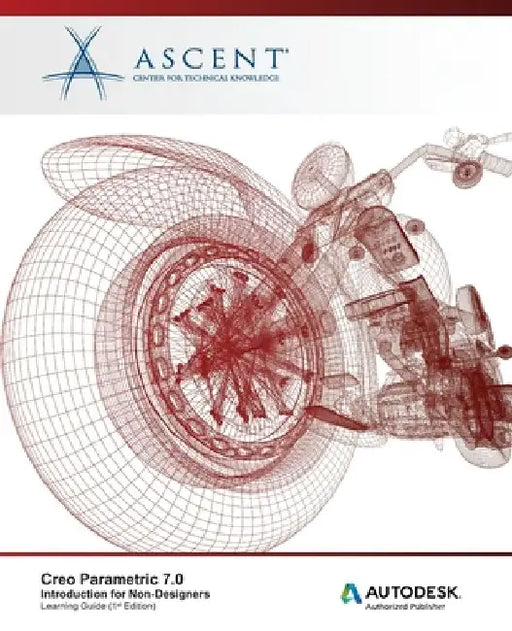 Creo Parametric 7.0: Introduction for Non-Designers by Ascent - Center for Technical Knowledge