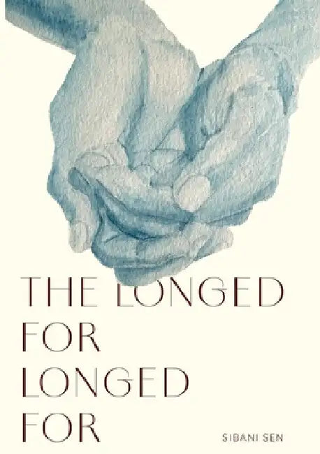 The Longed For Longed For by Sen, Sibani