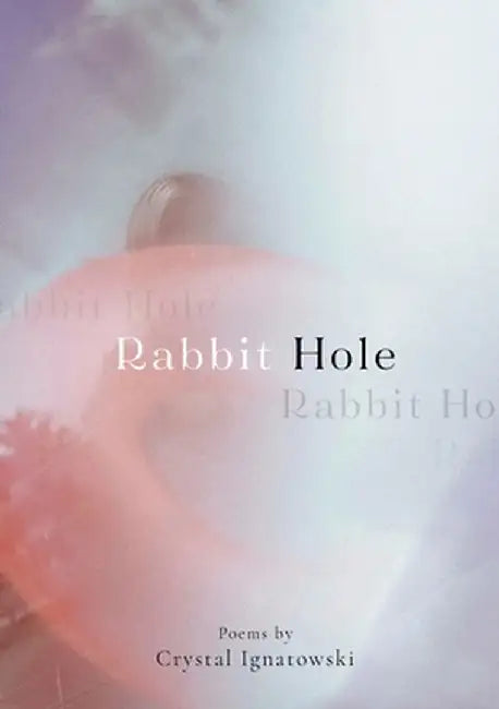 Rabbit Hole by Crystal Ignatowski