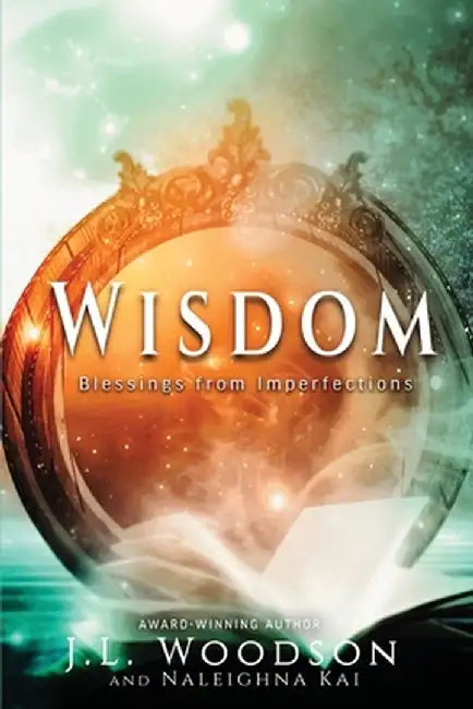 Wisdom: Blessings from Imperfections by J. L. Woodson