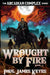 Wrought by Fire: A Dark Epic Fantasy by Paul James Keyes