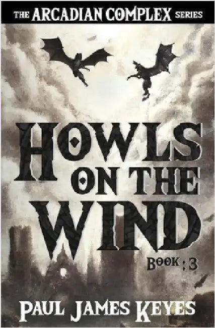 Howls on the Wind: A Dark Epic Fantasy by Keyes, Paul James