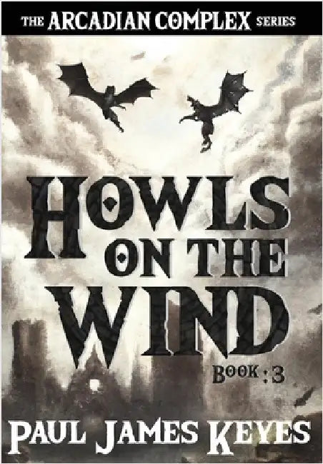 Howls on the Wind: A Dark Epic Fantasy by Keyes, Paul James
