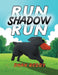 Run Shadow Run by Dhan Reddy