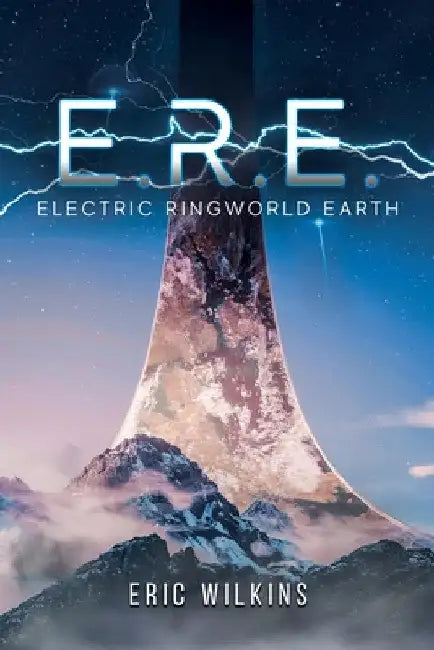 E.R.E.: Electric Ringworld Earth by Eric Wilkins