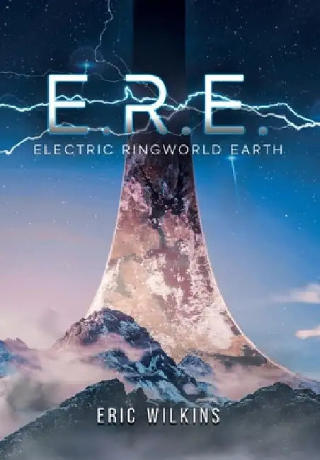 E.R.E.: Electric Ringworld Earth by Eric Wilkins