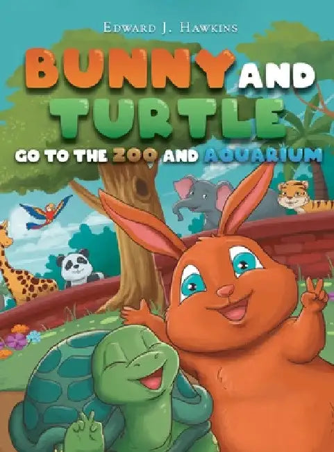 Bunny and Turtle Go to The Zoo and Aquarium by Edward J. Hawkins