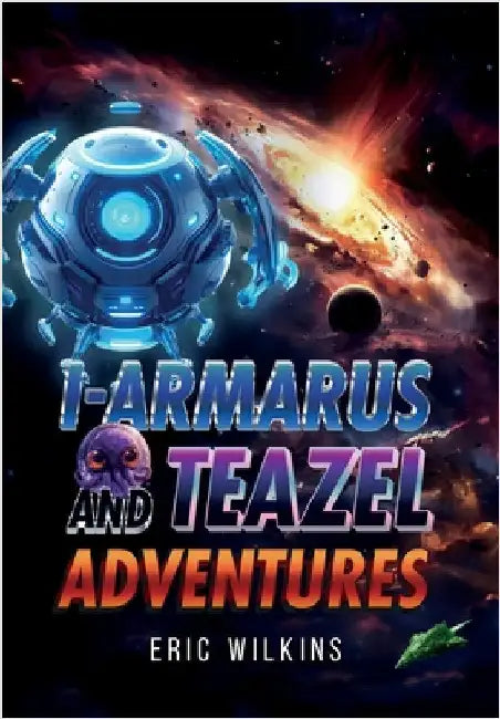I-Armarus and Teazel Adventures by Wilkins, Eric