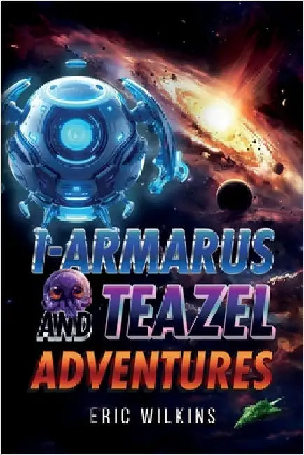 I-Armarus and Teazel Adventures by Wilkins, Eric