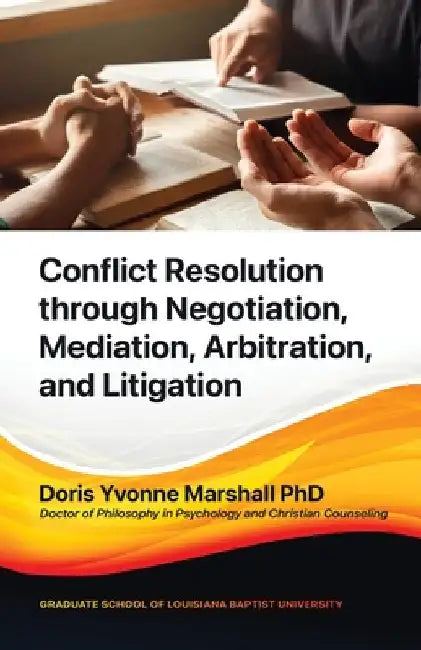 Conflict Resolution through Negotiation, Mediation, Arbitration, and Litigation by Marshall, Doris Yvonne