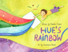 Hue's Rainbow by Heather Krantz