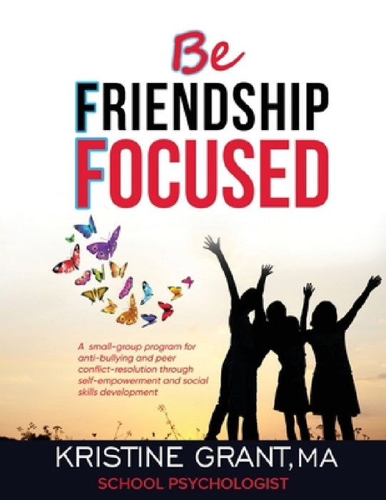 Bff - Be Friendship Focused by Kristine Grant