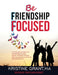 Bff - Be Friendship Focused by Kristine Grant