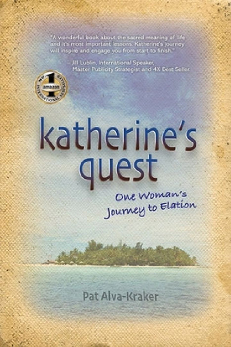 Katherine's Quest: One Woman's Journey to Elation by Pat Alva-Kraker