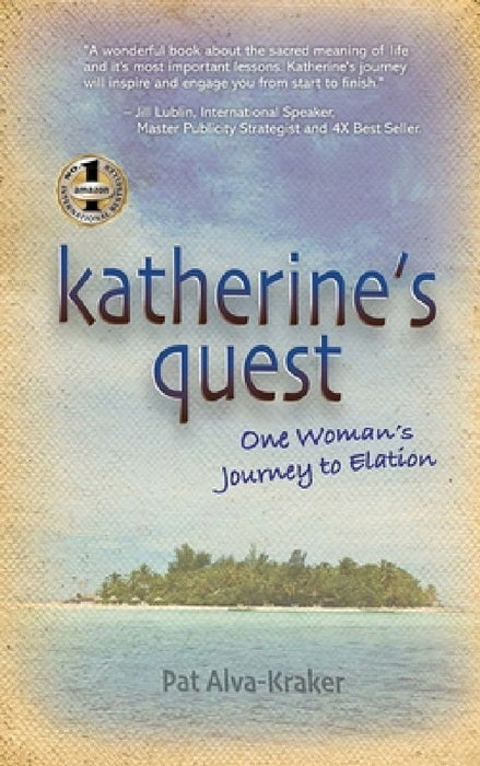 Katherine's Quest: One Woman's Journey to Elation by Pat Alva-Kraker