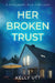 Her Broken Trust by Kelly Utt
