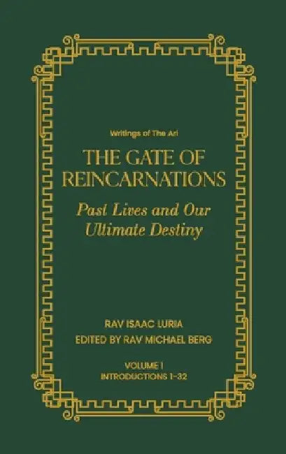 Gate of Reincarnations - Volume 1: Past Lives and Our Ultimate Destiny by Rav Isaac Luria